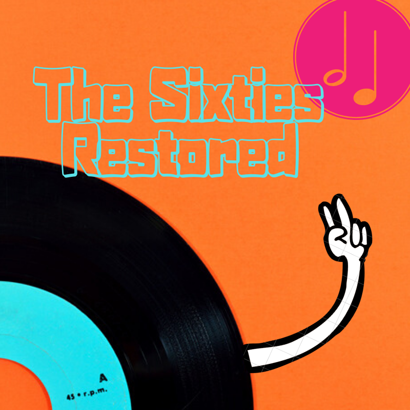 The Sixties Restored <font style=